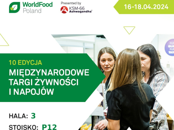 Stowarzyszenie na Targach World Food Poland – kwiecień 2024