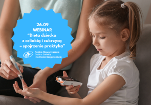 Webinar: Dieta dziecka z celiakią i cukrzycą – spojrzenie praktyka